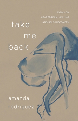 Take Me Back: Poems on Heartbreak, Healing, and... B0FWVRSQDG Book Cover