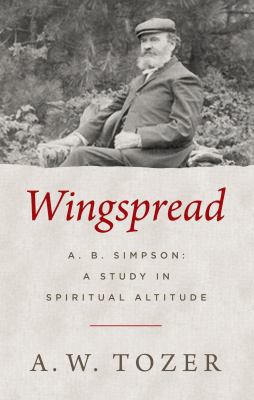 Wingspread: A. B. Simpson: A Study in Spiritual... 080241852X Book Cover