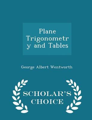 Plane Trigonometry and Tables - Scholar's Choic... 1296229998 Book Cover