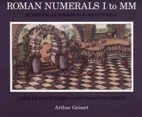 Roman Numerals I to MM: Numerabilia Romana Uno ... 0613442482 Book Cover