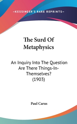The Surd Of Metaphysics: An Inquiry Into The Qu... 1437387721 Book Cover