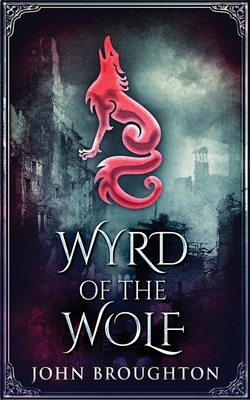 Wyrd Of The Wolf: The Unification Of Saxon Sout... 4824102782 Book Cover