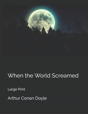 When the World Screamed: Large Print 1698942753 Book Cover
