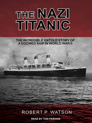 The Nazi Titanic: The Incredible Untold Story o... 1515952215 Book Cover