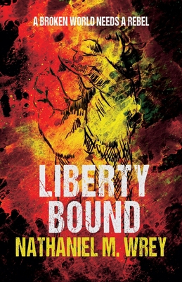 Liberty Bound: A Dystopian Adventure 1916370500 Book Cover