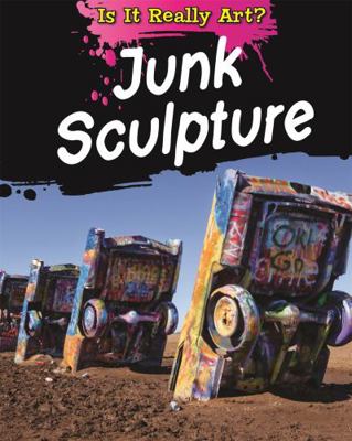 Is It Really Art Junk Sculpture 1445144042 Book Cover