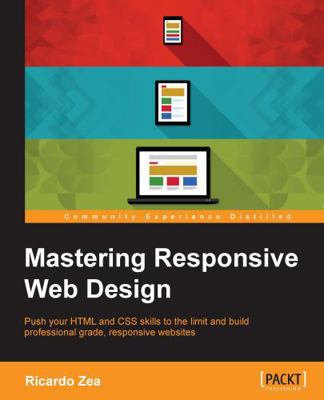 Mastering Responsive Web Design: Push your HTML... 1783550236 Book Cover