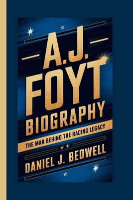 A.J. Foyt Biography: The Man Behind the Racing ...            Book Cover