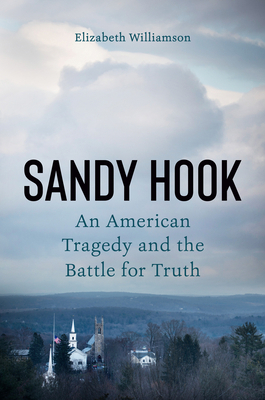 Sandy Hook: An American Tragedy and the Battle ... 1524746576 Book Cover