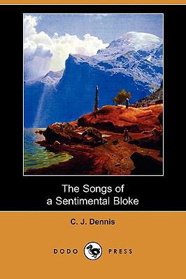 The Songs of a Sentimental Bloke (Dodo Press) 1409962768 Book Cover
