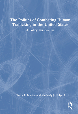 The Politics of Combating Human Trafficking in ... 1032550511 Book Cover