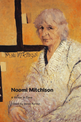 Naomi Mitchison: A Writer in Time 1474494749 Book Cover