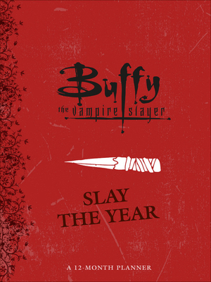 Buffy the Vampire Slayer: Slay the Year: A 12-M... 0762468394 Book Cover