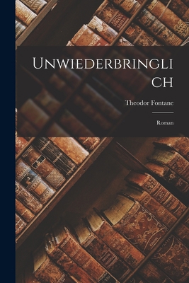 Unwiederbringlich: Roman [German] 1016799667 Book Cover