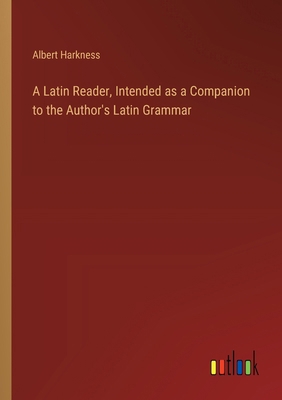 A Latin Reader, Intended as a Companion to the ... 3368722913 Book Cover