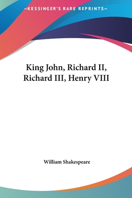 King John, Richard II, Richard III, Henry VIII 1161438408 Book Cover