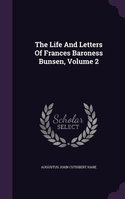 The Life And Letters Of Frances Baroness Bunsen... 1346524823 Book Cover