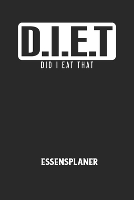 D.I.E.T DID I EAT THAT - Essensplaner: Wochenpl... [German] B084DGMC3Z Book Cover