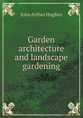 Garden architecture and landscape gardening 5518809840 Book Cover