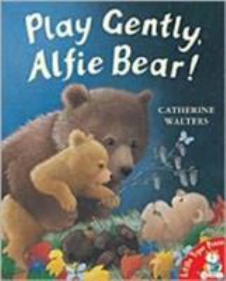 Play Gently, Alfie Bear! 1854307681 Book Cover