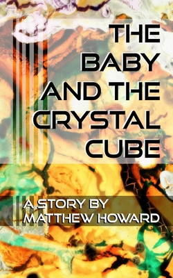 The Baby and the Crystal Cube 1548884952 Book Cover