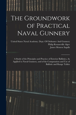 The Groundwork of Practical Naval Gunnery: A St... 101591683X Book Cover