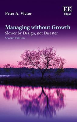 Managing Without Growth, Second Edition: Slower... 1785367390 Book Cover