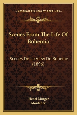 Scenes From The Life Of Bohemia: Scenes De La V... 1167017153 Book Cover