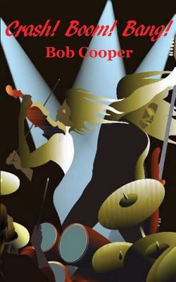 Crash! Boom! Bang! 1535595310 Book Cover