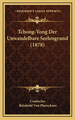 Tchong-Yong Der Unwandelbare Seelengrund (1878) [German] 1167099230 Book Cover