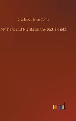 My Days and Nights on the Battle-Field 3734032334 Book Cover