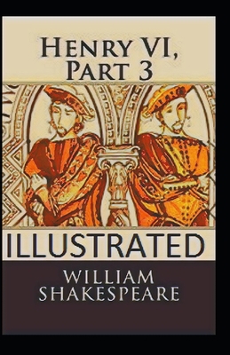 Henry VI, Part 3 illustrated B092PGCTRN Book Cover