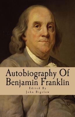 Autobiography Of Benjamin Franklin: Edited From... 1484953002 Book Cover