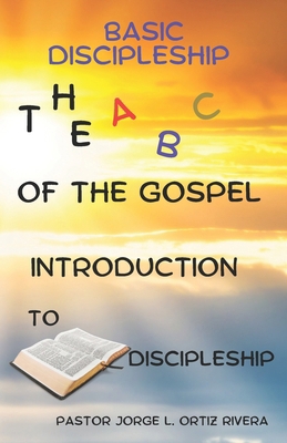 Basic Discipleship the a b c of the Gospel: Int... B0DLV65RBJ Book Cover