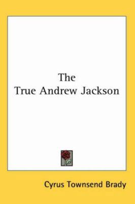 The True Andrew Jackson 1417957530 Book Cover
