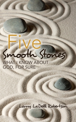 Five Smooth Stones: What I Know About God, for ... 1728333016 Book Cover