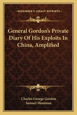 General Gordon's Private Diary Of His Exploits ... 1163102407 Book Cover