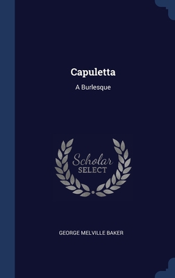 Capuletta: A Burlesque 1297990870 Book Cover