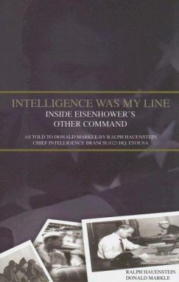 Intelligence Was My Line: Inside Eisenhower's Other Command