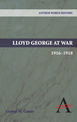 Lloyd George at War, 1916-1918 1843317931 Book Cover