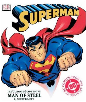 Superman: The Ultimate Guide to the Man of Steel 0789488531 Book Cover