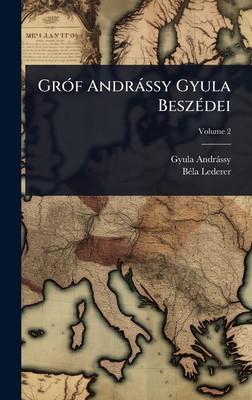 GrÃ3f Andràssy Gyula BeszÃ(c)dei [Hungarian] 1023734532 Book Cover
