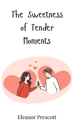 The Sweetness of Tender Moments 3690812712 Book Cover