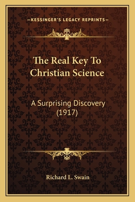 The Real Key To Christian Science: A Surprising... 1164001892 Book Cover