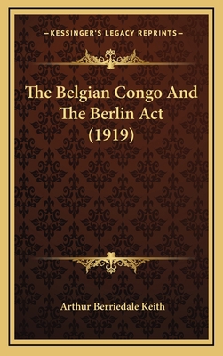 The Belgian Congo and the Berlin ACT (1919) 1164363085 Book Cover