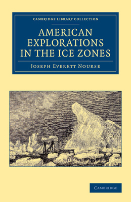 American Explorations in the Ice Zones 1108049877 Book Cover