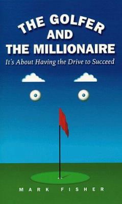 The Golfer and the Millionaire: It's about Havi... 0761514686 Book Cover