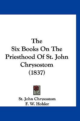 The Six Books On The Priesthood Of St. John Chr... 1120981360 Book Cover