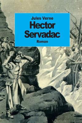 Hector Servadac: Voyages et aventures à travers... [French] 1502404028 Book Cover