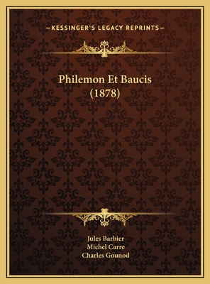 Philemon Et Baucis (1878) [French] 1169628826 Book Cover